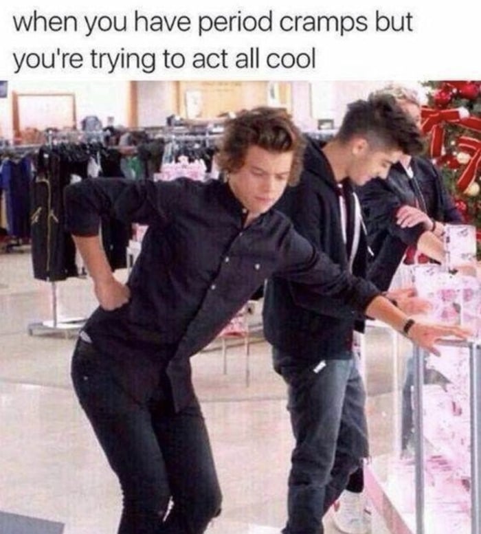 Relatable Memes - When you have your period