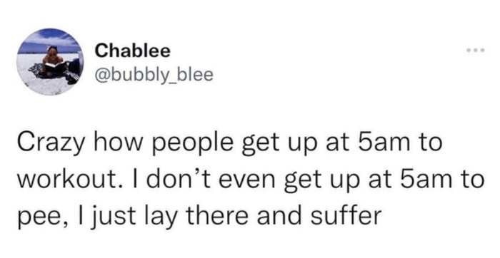Relatable Memes - get up at 5am and workout