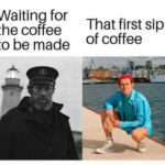 Coffee Memes - first sip
