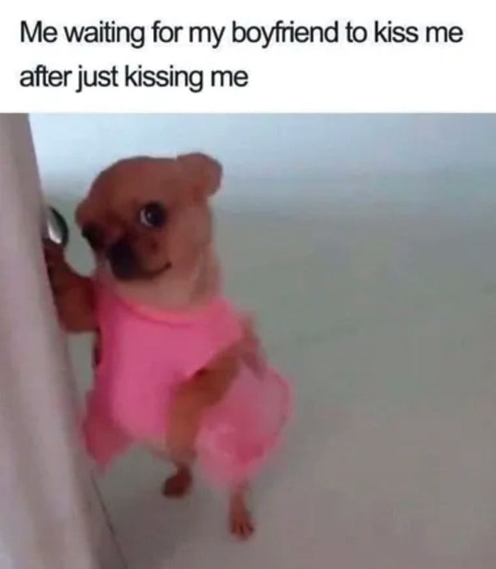 Cute Memes - waiting for my boyfriend to kiss me