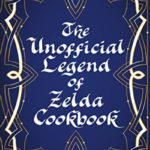 Nerdy Cookbooks - The Unofficial Legend of Zelda Cookbook