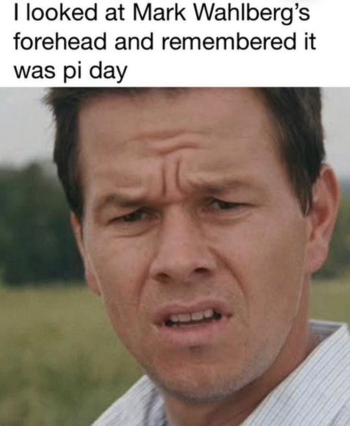 Pi Day Memes - Mark Wahlberg's forehead