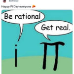 Pi Day Memes - Be rational. Get Real.