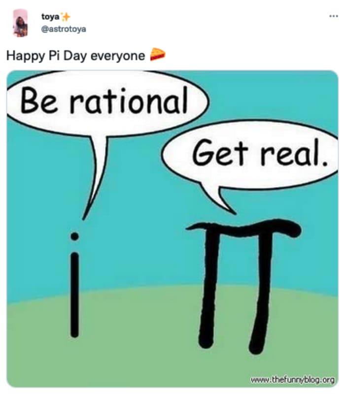 Pi Day Memes - Be rational. Get Real.