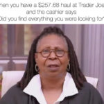 trader joes memes - whoopi goldberg