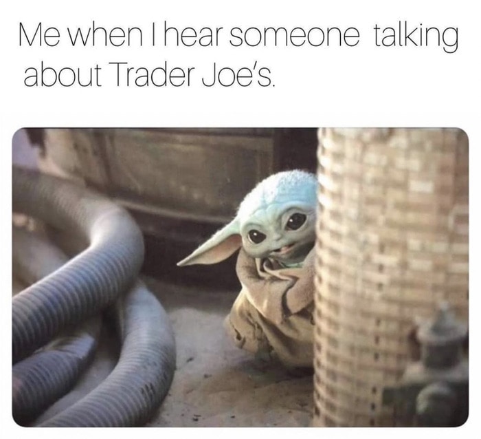 trader joes memes - baby yoda