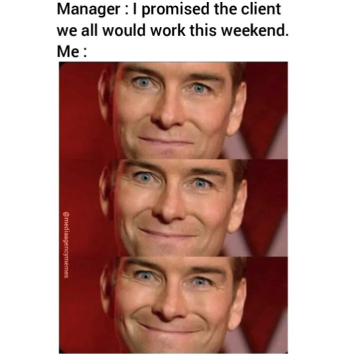 Work Memes - work all weekend