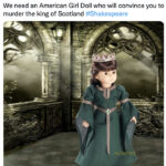 American Girl Doll Meme - shakespeare