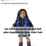 American Girl Doll Meme - dyes hair