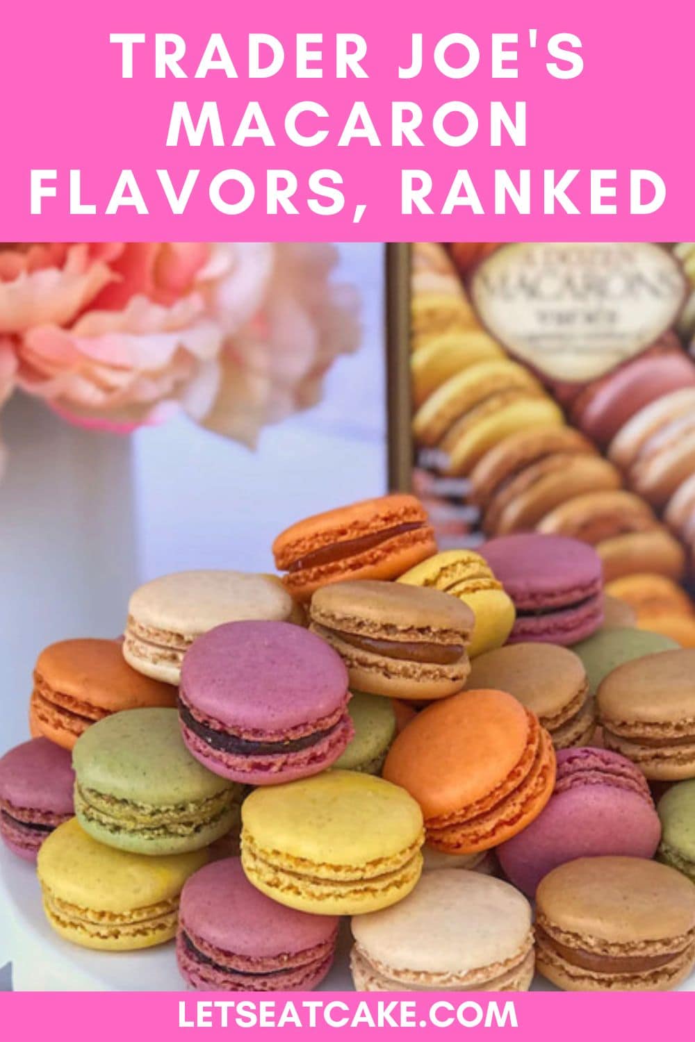We Tried and Ranked All the Trader Joe’s Macarons - Let's Eat Cake