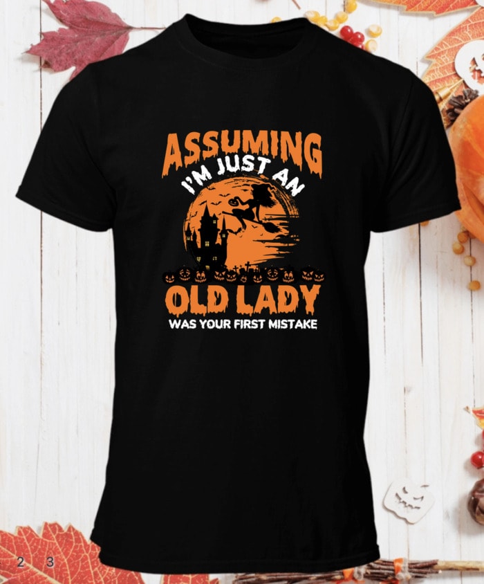 Best Halloween Shirts - Assuming I'm Just an Old Lady Mistake