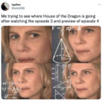 House of the Dragon Episode 3 Memes - episode 4