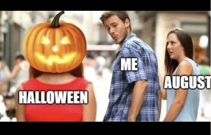 Fall Memes - halloween vs august