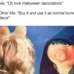 Halloween Memes - halloween decorations