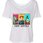Hocus Pocus Quotes - idiot sisters shirt