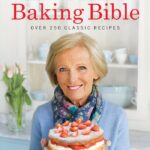 Great British Baking Show Cookbooks - Mary Berry's Baking Bible: Over 250 Classic Recipes by Mary Berry (Season 1-7)