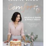 Great British Baking Show Cookbooks - Comfort: Delicious Bakes and Family Treats by Candice Brown (Season 7)