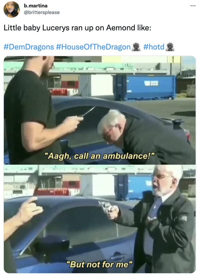 House of the Dragon Episode 7 Memes Tweets - call an ambulance