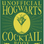 Best Cocktail Cookbooks 2022 - The Unofficial Hogwarts Cocktail Book