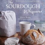 Best Baking Cookbooks 2022 - "The Sourdough Whisperer: The Secrets to No-Fail Baking with Epic Results" by Elaine Boddy