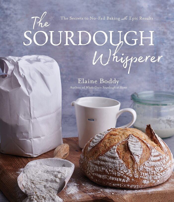 Best Baking Cookbooks 2022 - "The Sourdough Whisperer: The Secrets to No-Fail Baking with Epic Results" by Elaine Boddy