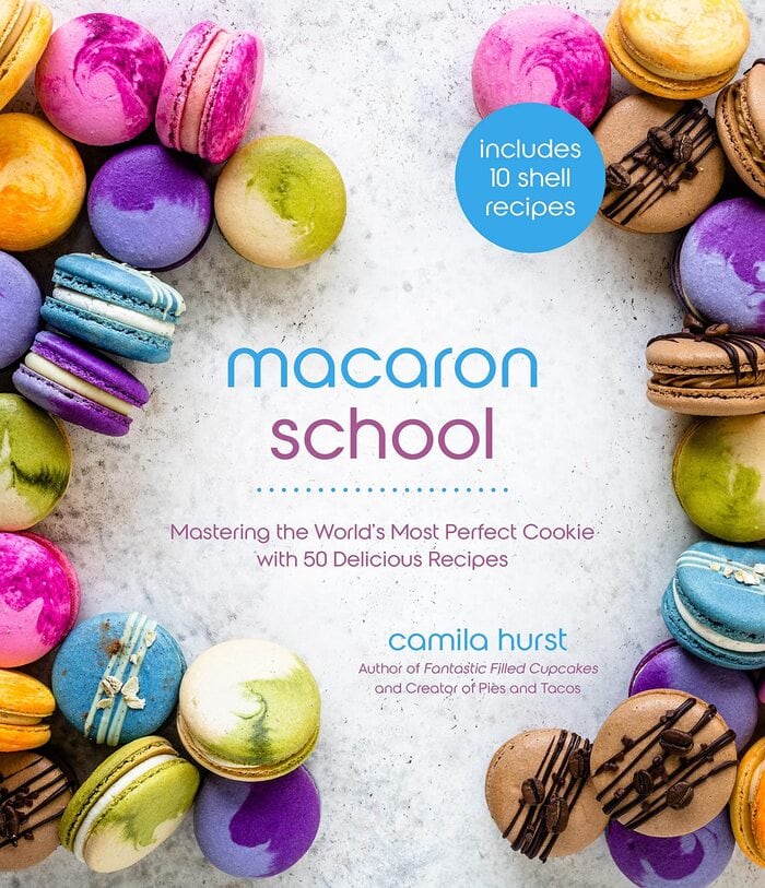 Best Baking Cookbooks 2022 - "Macaron School: Mastering the World’s Most Perfect Cookie with 50 Delicious Recipes" by Camila Hurst