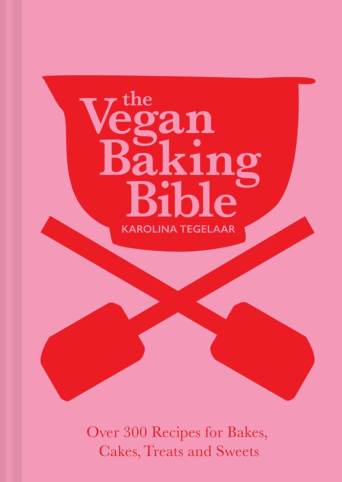 Best Baking Cookbooks 2022 - "The Vegan Baking Bible: Over 300 Recipes for Bakes, Cakes, Treats and Sweets" by Karolina Tegelaar