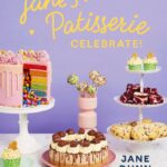 Best Baking Cookbooks 2022 - "Jane’s Patisserie Celebrate! Bake Everyday Special" by Jane Dunn