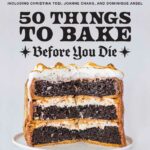 Best Baking Cookbooks 2022 - "50 Things to Bake Before You Die: The World’s Best Cakes, Pies, Brownies, Cookies and More From Your Favorite Bakers, Including Christina Tosi, Joanne Chang, and Dominique Hansel" by Allyson Reedy