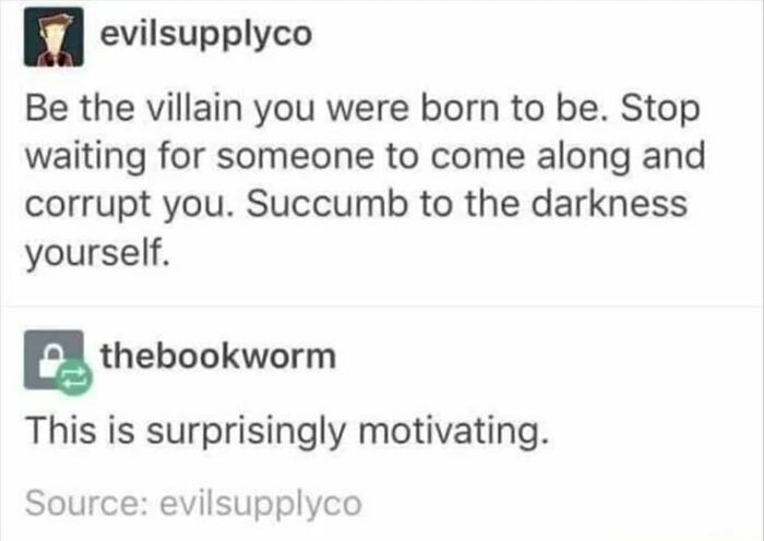 Positive Memes - be the villain