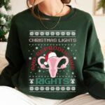 Ugly Christmas Sweaters 2022 - Christmas Lights and Reproductive Rights Sweatshirt