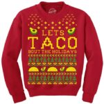Ugly Christmas Sweaters 2022 - Let's Taco Bout The Holidays, Christmas Sweater