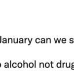Dry January Memes Tweets - alcohol not drugs