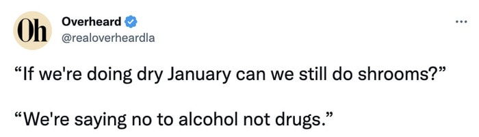 Dry January Memes Tweets - alcohol not drugs