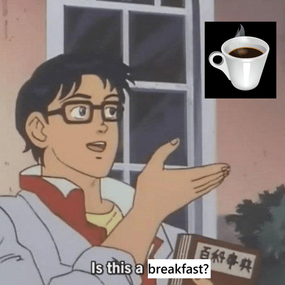 Hilarious Memes - coffee for breakfast