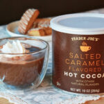 Hot chocolate flavors- Trader Joe’s Salted Caramel Hot Cocoa