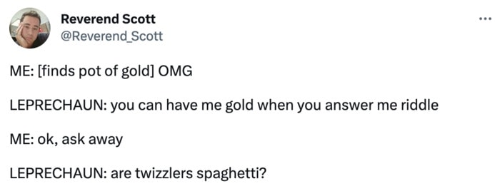 St Patrick's Day Memes - leprechaun wish are twizzlers spaghetti