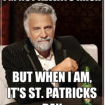St Patrick's Day Memes - most interesting man irish