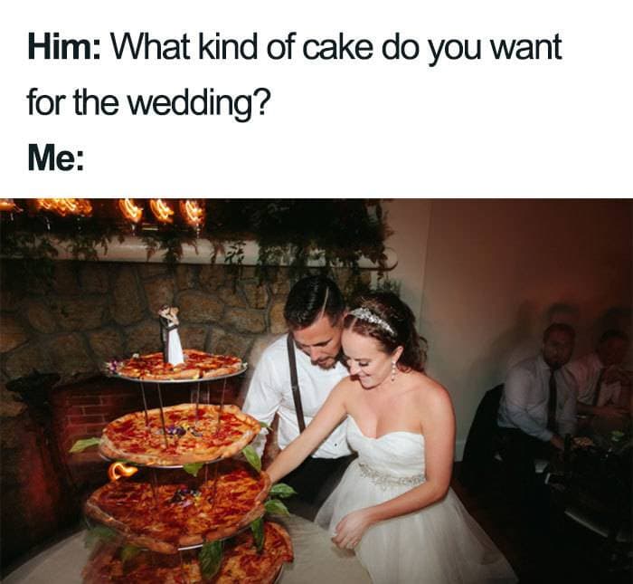 wedding memes - pizza cake