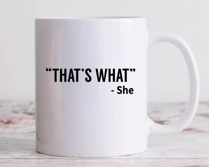 Funny Coffee Mugs - that's what she said