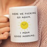 Funny Coffee Mugs - here we go again