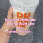 Dunkin Donuts Secret Menu - Vanilla Latte with Cold Foam