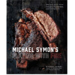 grilling cookbooks - Playing With Fire: BBQ and More from the Grill, Smoker, and Fireplace Michael Symon