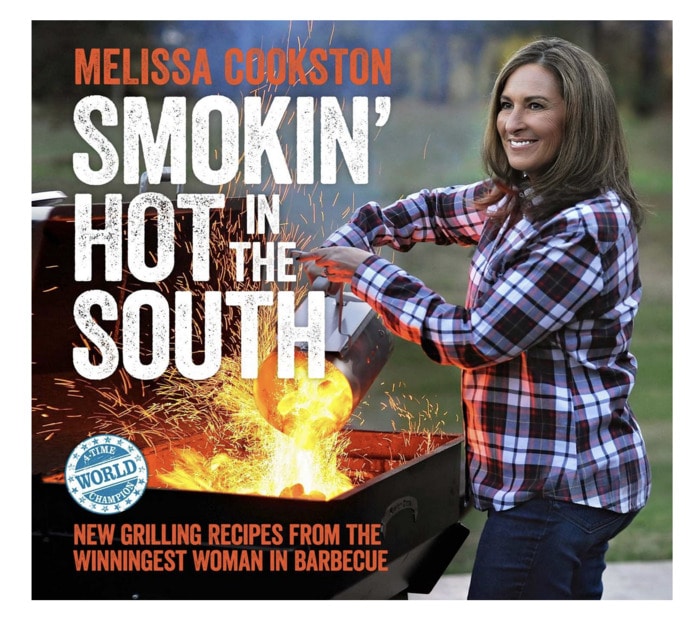 grilling cookbooks - Smokin' Hot in the South: New Grilling Recipes from the Winningest Woman in Barbecue Melissa Cookston