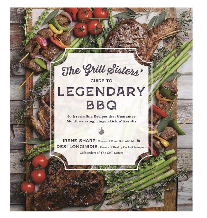 grilling cookbooks - The Grill Sisters’ Guide to Legendary BBQ: 60 Irresistible Recipes that Guarantee Mouthwatering, Finger-Lickin' Results Desi Longinidis & Irene Sharp
