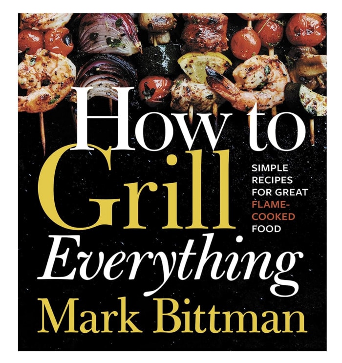 grilling cookbooks - How to Grill Everything: Simple Recipes for Great Flame-Cooked Food Mark Bittman