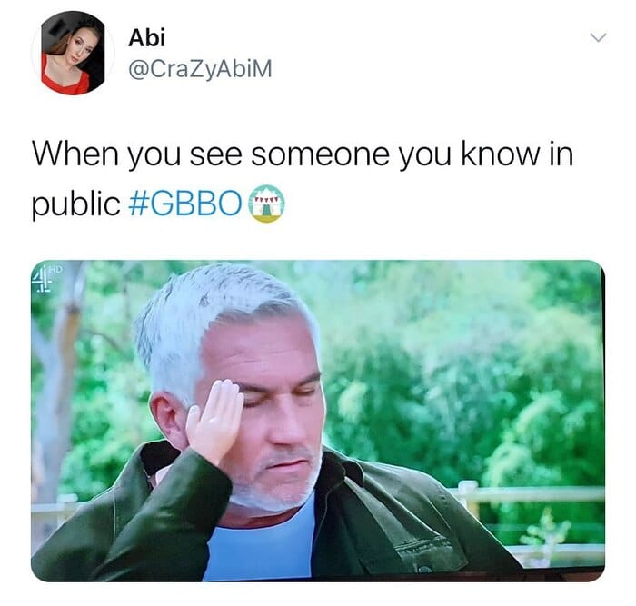 Great British Bake Off Memes - seeing someone in public