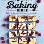Best Baking Cookbooks - Beginner's Baking Bible - Heather Perine