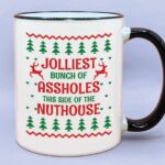 Christmas Houses Mug - Jolliest Bunch of A-Holes This Side of the Nuthouse Mug