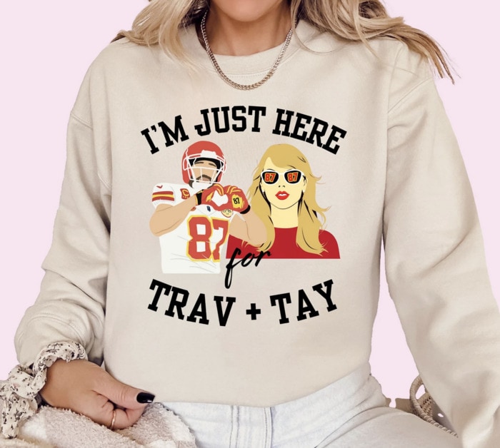 Taylor Swift Themed Super Bowl Party Ideas - I'm just here for trav and tay sweatshirt